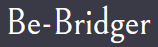 Be-Bridger